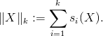 \|X\|_k:=\sum_{i=1}^k%20s_i(X).
