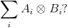 \sum_iA_i\otimes B_i?